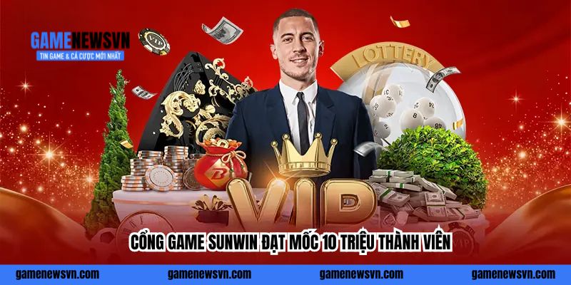Cổng game Sunwin đạt mốc 10 triệu thành viên