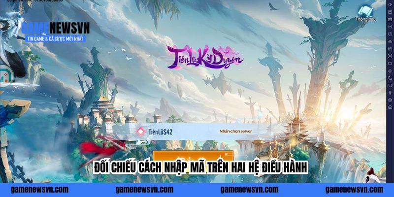 Đối chiếu cách nhập mã trên hai hệ điều hành