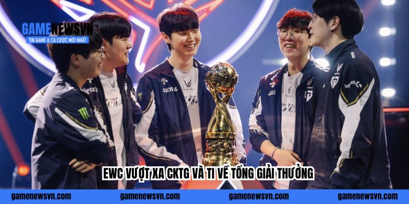 EWC vượt xa CKTG và TI về tổng giải thưởng