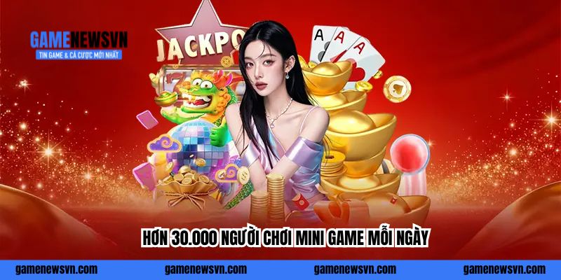 Hơn 30.000 người chơi mini game mỗi ngày