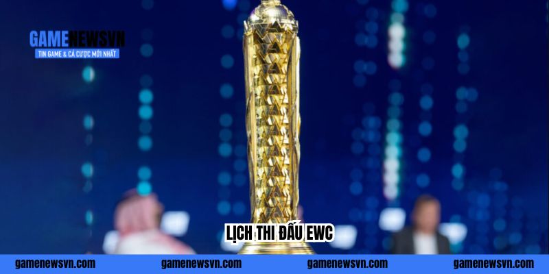 Lịch Thi Đấu EWC 2026 – Siêu Giải 65 Triệu USD Có Gì Hot?