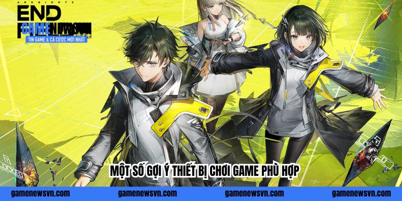 Một số gợi ý thiết bị chơi game phù hợp