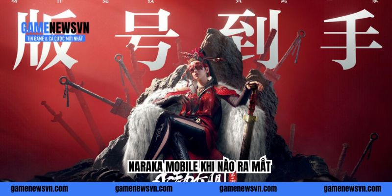 Naraka Mobile Khi Nào Ra Mắt Tại Thị Trường Việt Nam?