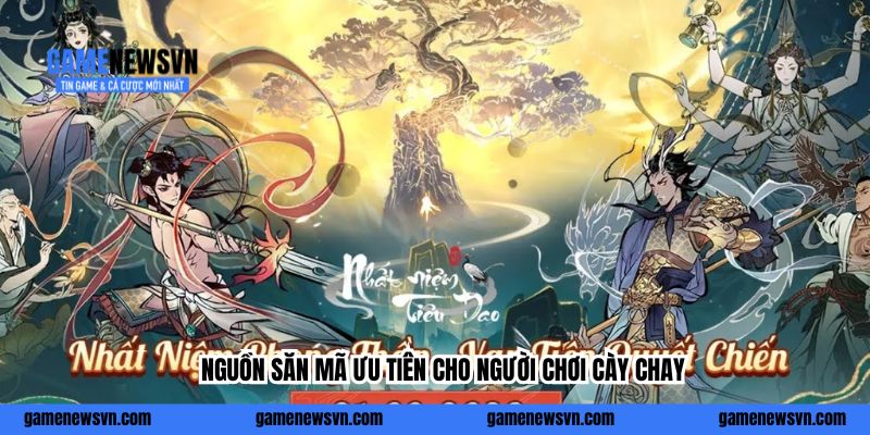 Nguồn săn mã ưu tiên cho người chơi cày chay