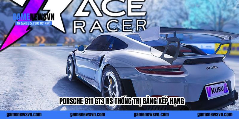 Porsche 911 GT3 RS thống trị bảng xếp hạng