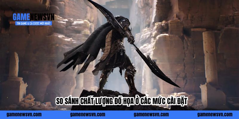 So sánh chất lượng đồ họa ở các mức cài đặt