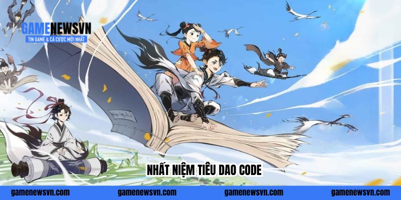Tổng Hợp Nhất Niệm Tiêu Dao Code Từ Tháng 3 Đến Cuối Năm