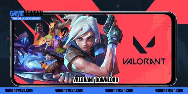 Valorant Download - 5 Bước Cài Đặt Và Cấu Hình Chuẩn 2026